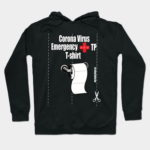 Corona Virus Emergency Toilet Paper T-shirt Hoodie by PsychoDynamics